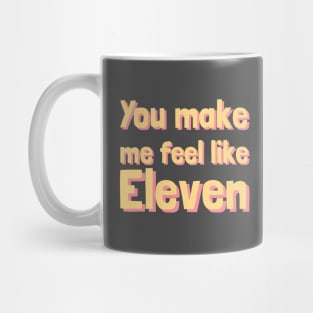 IVE you make me feel like eleven Mug